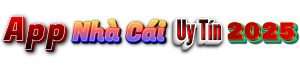 App Nhà Cái Uy Tín 2025